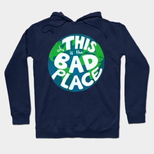 Oh, THIS is the Bad Place... Hoodie